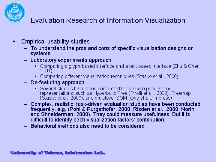 Evaluation Research of Information Visualization • Empirical usability studies – To understand the pros