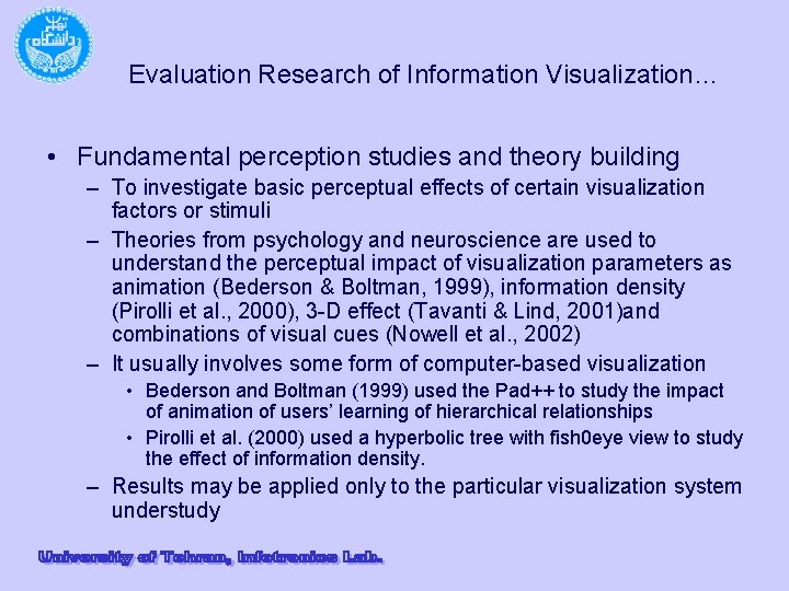 Evaluation Research of Information Visualization… • Fundamental perception studies and theory building – To