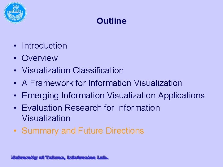 Outline • • • Introduction Overview Visualization Classification A Framework for Information Visualization Emerging