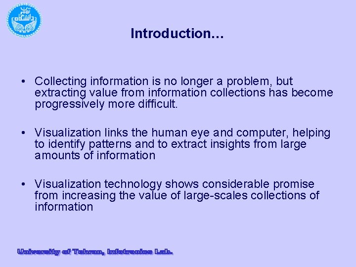 Introduction… • Collecting information is no longer a problem, but extracting value from information