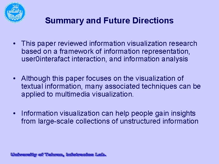 Summary and Future Directions • This paper reviewed information visualization research based on a