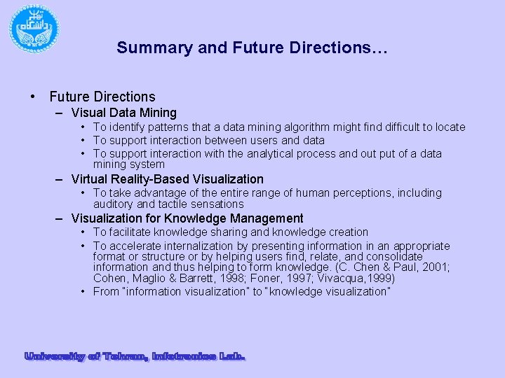 Summary and Future Directions… • Future Directions – Visual Data Mining • To identify