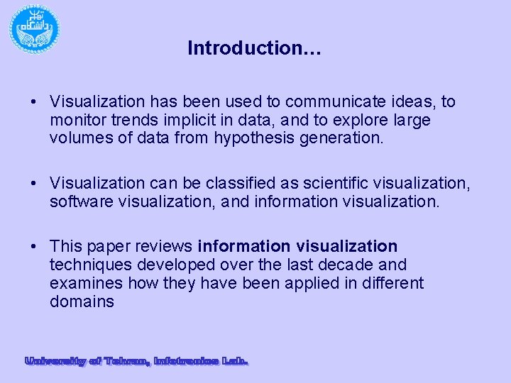 Introduction… • Visualization has been used to communicate ideas, to monitor trends implicit in
