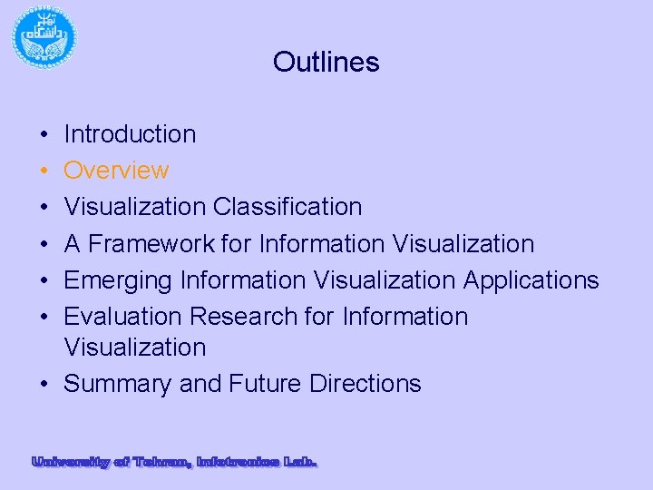Outlines • • • Introduction Overview Visualization Classification A Framework for Information Visualization Emerging