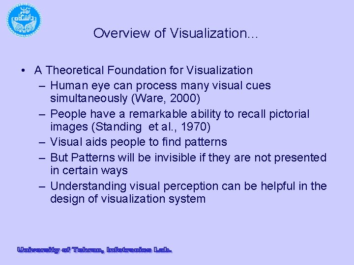 Overview of Visualization… • A Theoretical Foundation for Visualization – Human eye can process