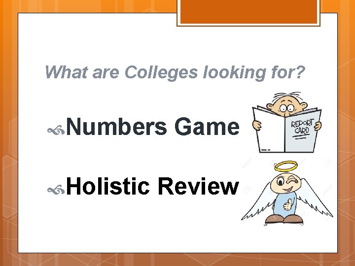 What are Colleges looking for? Numbers Holistic Game Review 