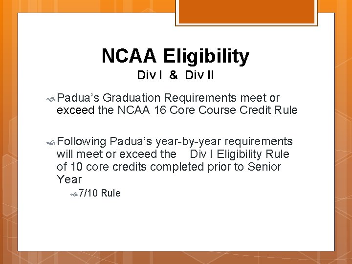 NCAA Eligibility Div I & Div II Padua’s Graduation Requirements meet or exceed the
