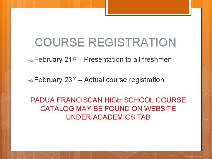 COURSE REGISTRATION February 21 st – Presentation to all freshmen February 23 rd –