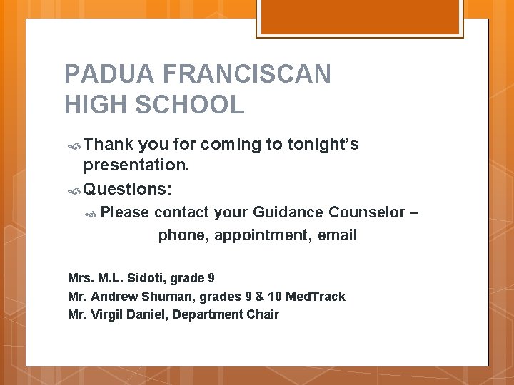 PADUA FRANCISCAN HIGH SCHOOL Thank you for coming to tonight’s presentation. Questions: Please contact