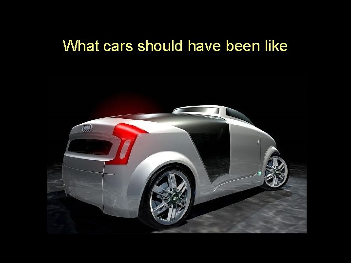 What cars should have been like 