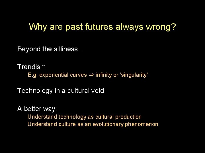 Why are past futures always wrong? Beyond the silliness… Trendism E. g. exponential curves