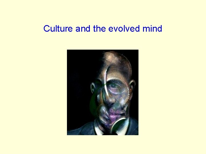Culture and the evolved mind 