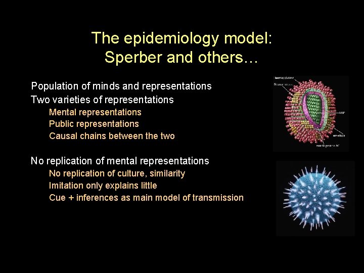 The epidemiology model: Sperber and others… Population of minds and representations Two varieties of