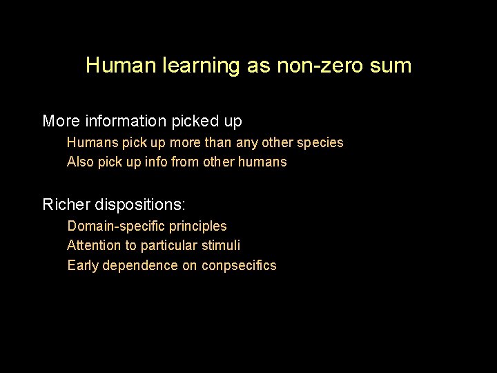 Human learning as non-zero sum More information picked up Humans pick up more than
