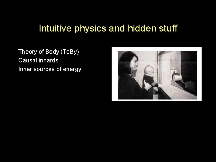 Intuitive physics and hidden stuff Theory of Body (To. By) Causal innards Inner sources