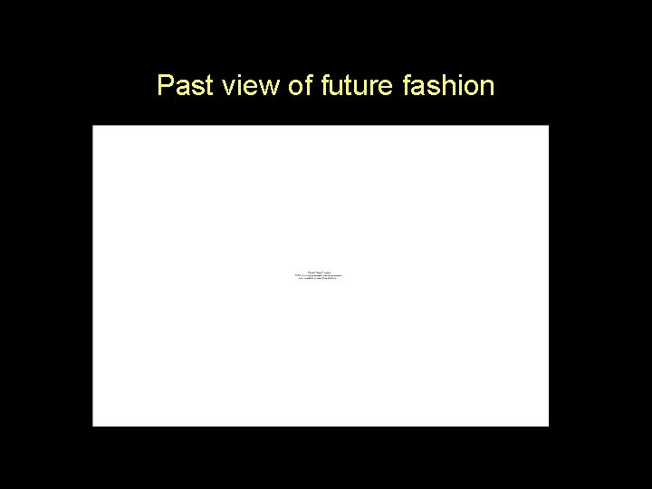 Past view of future fashion 