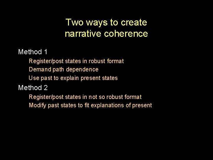 Two ways to create narrative coherence Method 1 Register/post states in robust format Demand