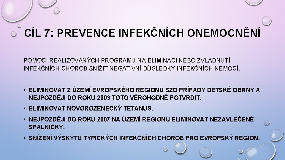 CÍL 7: PREVENCE INFEKČNÍCH ONEMOCNĚNÍ POMOCÍ REALIZOVANÝCH PROGRAMŮ NA ELIMINACI NEBO ZVLÁDNUTÍ INFEKČNÍCH CHOROB