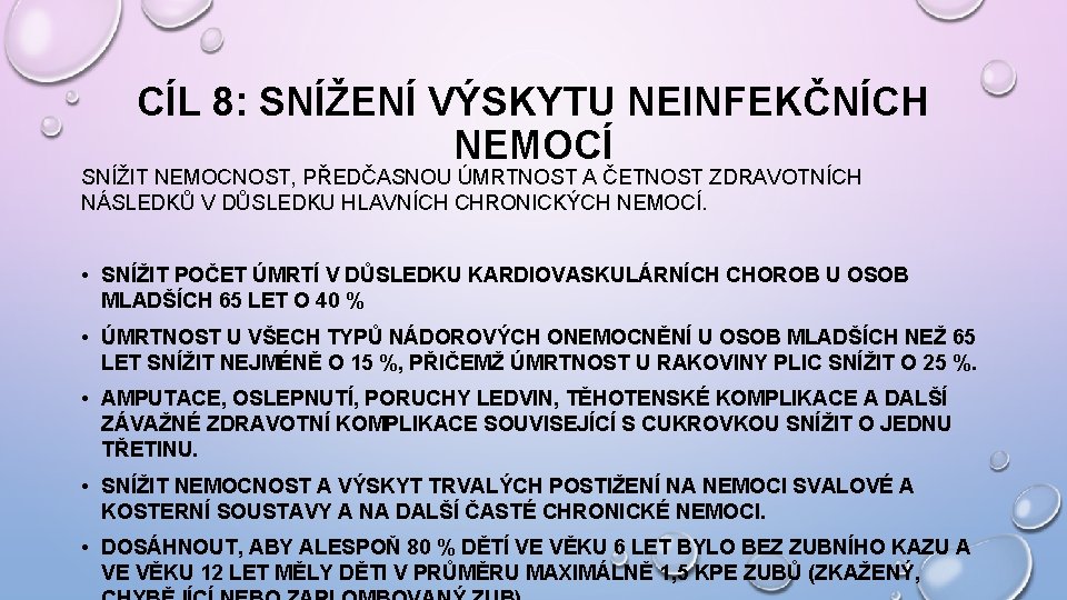 CÍL 8: SNÍŽENÍ VÝSKYTU NEINFEKČNÍCH NEMOCÍ SNÍŽIT NEMOCNOST, PŘEDČASNOU ÚMRTNOST A ČETNOST ZDRAVOTNÍCH NÁSLEDKŮ