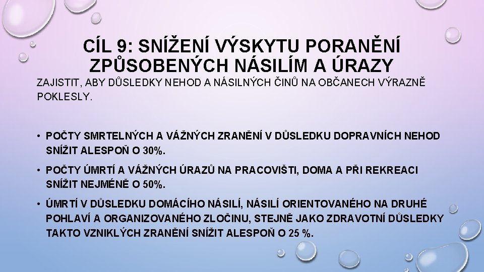 CÍL 9: SNÍŽENÍ VÝSKYTU PORANĚNÍ ZPŮSOBENÝCH NÁSILÍM A ÚRAZY ZAJISTIT, ABY DŮSLEDKY NEHOD A