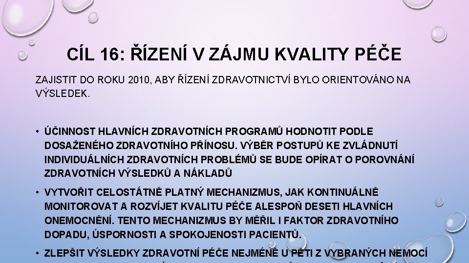 CÍL 16: ŘÍZENÍ V ZÁJMU KVALITY PÉČE ZAJISTIT DO ROKU 2010, ABY ŘÍZENÍ ZDRAVOTNICTVÍ