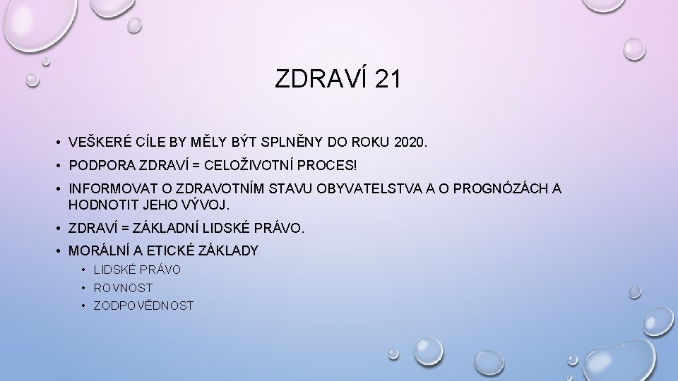 ZDRAVÍ 21 • VEŠKERÉ CÍLE BY MĚLY BÝT SPLNĚNY DO ROKU 2020. • PODPORA