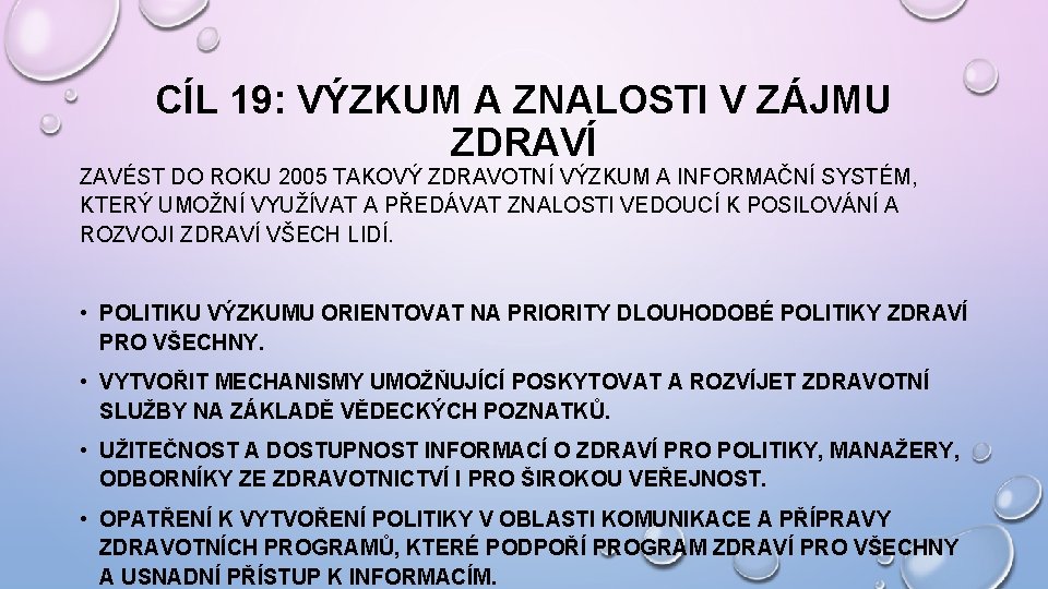 CÍL 19: VÝZKUM A ZNALOSTI V ZÁJMU ZDRAVÍ ZAVÉST DO ROKU 2005 TAKOVÝ ZDRAVOTNÍ