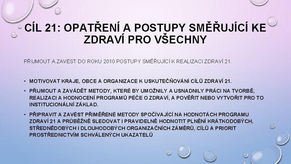 CÍL 21: OPATŘENÍ A POSTUPY SMĚŘUJÍCÍ KE ZDRAVÍ PRO VŠECHNY PŘIJMOUT A ZAVÉST DO