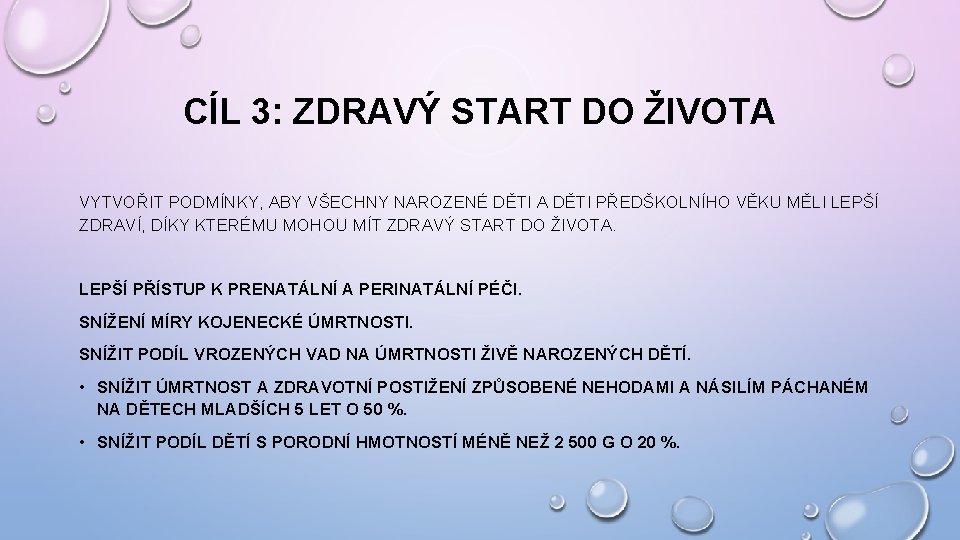 CÍL 3: ZDRAVÝ START DO ŽIVOTA VYTVOŘIT PODMÍNKY, ABY VŠECHNY NAROZENÉ DĚTI A DĚTI