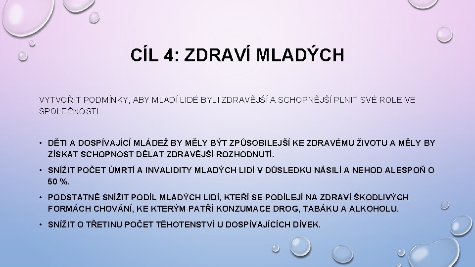 CÍL 4: ZDRAVÍ MLADÝCH VYTVOŘIT PODMÍNKY, ABY MLADÍ LIDÉ BYLI ZDRAVĚJŠÍ A SCHOPNĚJŠÍ PLNIT