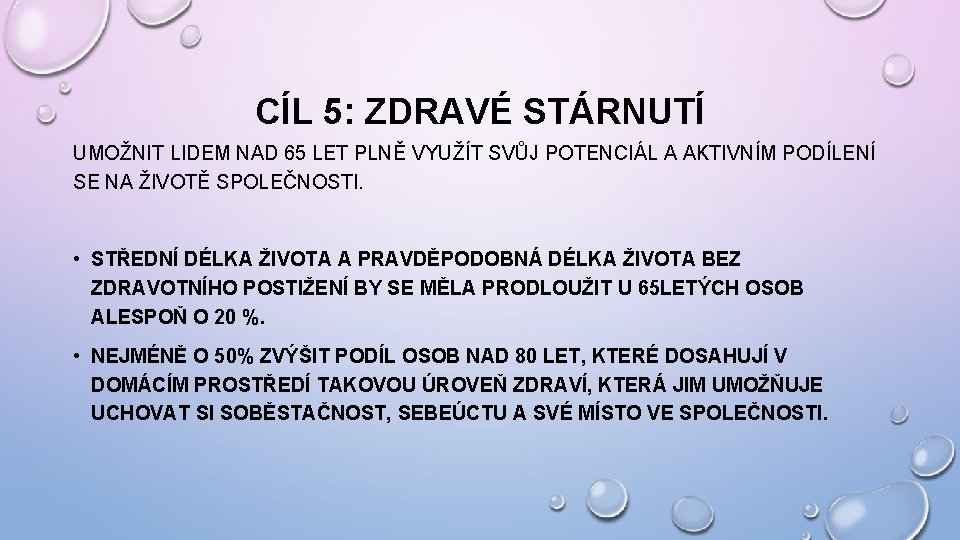 CÍL 5: ZDRAVÉ STÁRNUTÍ UMOŽNIT LIDEM NAD 65 LET PLNĚ VYUŽÍT SVŮJ POTENCIÁL A