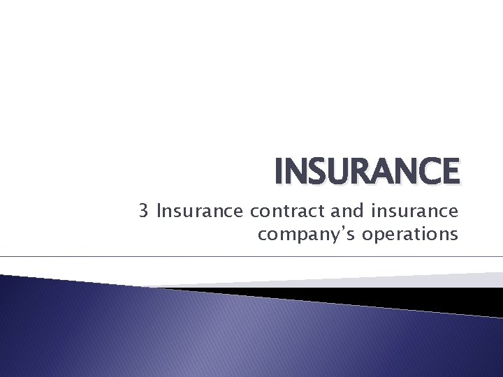 INSURANCE 3 Insurance contract and insurance company’s operations 