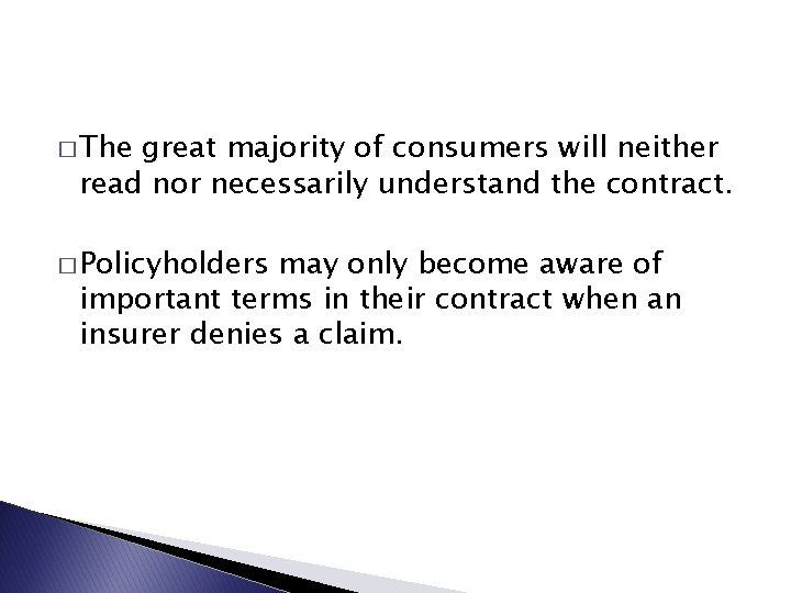 � The great majority of consumers will neither read nor necessarily understand the contract.