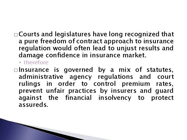 � Courts and legislatures have long recognized that a pure freedom of contract approach