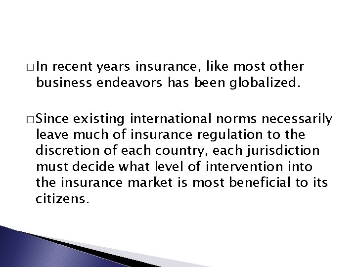 � In recent years insurance, like most other business endeavors has been globalized. �