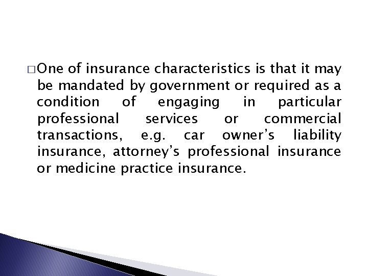 � One of insurance characteristics is that it may be mandated by government or