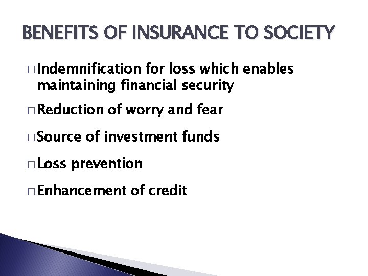 BENEFITS OF INSURANCE TO SOCIETY � Indemnification for loss which enables maintaining financial security