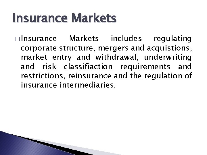 Insurance Markets � Insurance Markets includes regulating corporate structure, mergers and acquistions, market entry