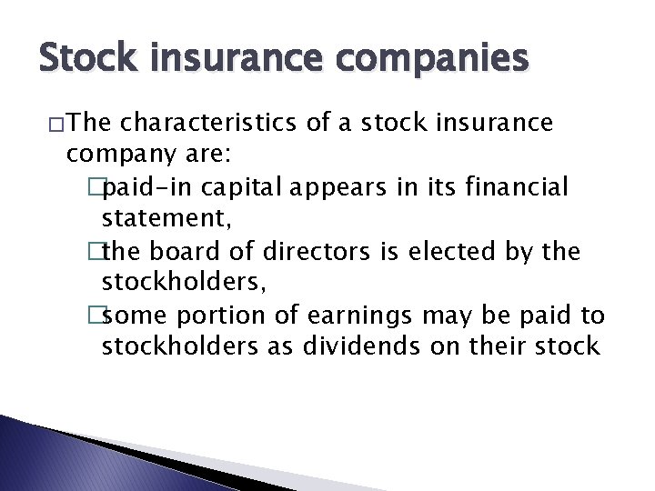 Stock insurance companies � The characteristics of a stock insurance company are: �paid-in capital