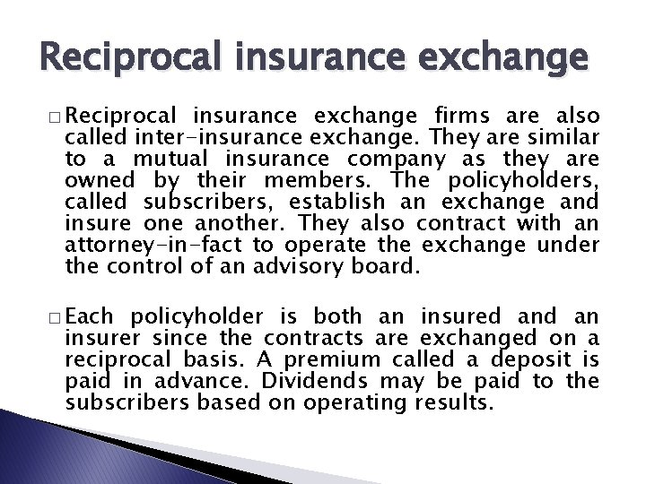 Reciprocal insurance exchange � Reciprocal insurance exchange firms are also called inter-insurance exchange. They