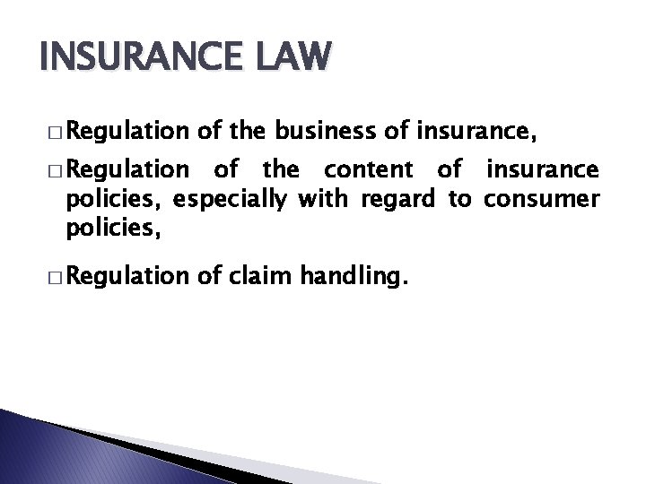 INSURANCE LAW � Regulation of the business of insurance, � Regulation of the content