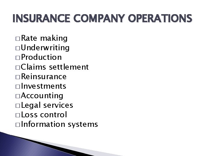 INSURANCE COMPANY OPERATIONS � Rate making � Underwriting � Production � Claims settlement �