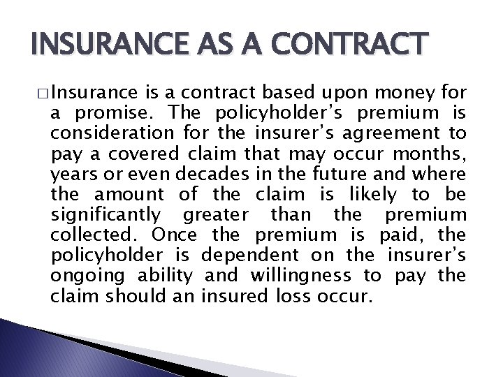 INSURANCE AS A CONTRACT � Insurance is a contract based upon money for a