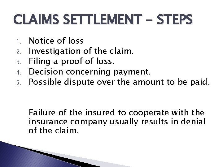 CLAIMS SETTLEMENT - STEPS 1. 2. 3. 4. 5. Notice of loss Investigation of