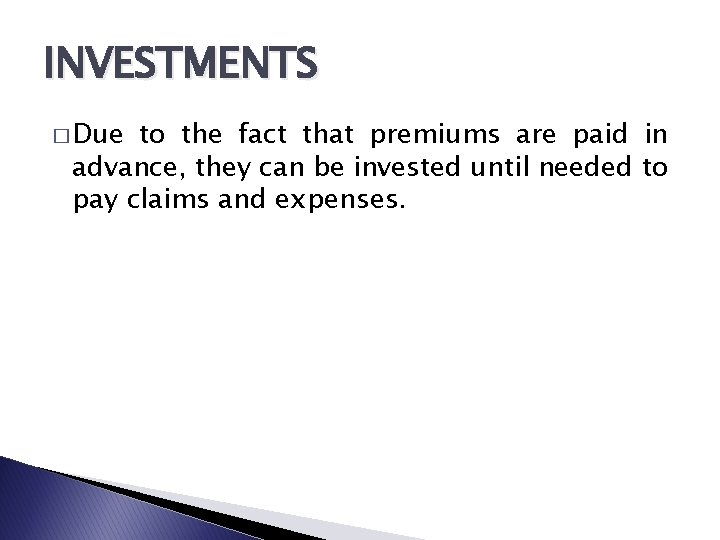 INVESTMENTS � Due to the fact that premiums are paid in advance, they can