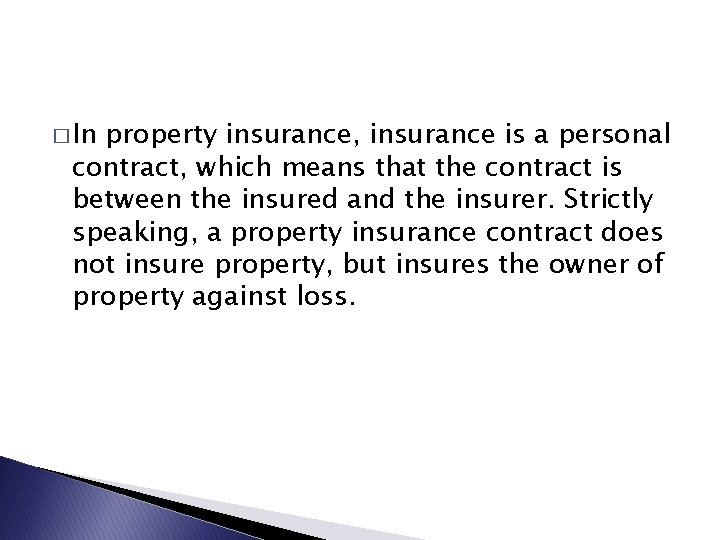 � In property insurance, insurance is a personal contract, which means that the contract