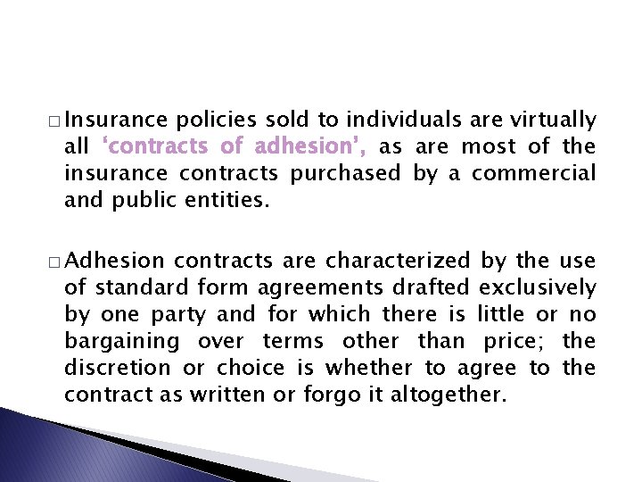 � Insurance policies sold to individuals are virtually all ‘contracts of adhesion’, as are