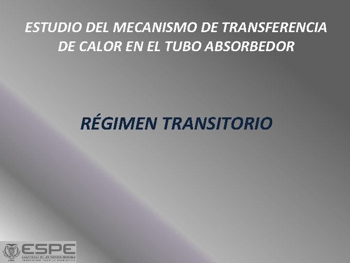 ESTUDIO DEL MECANISMO DE TRANSFERENCIA DE CALOR EN EL TUBO ABSORBEDOR RÉGIMEN TRANSITORIO 