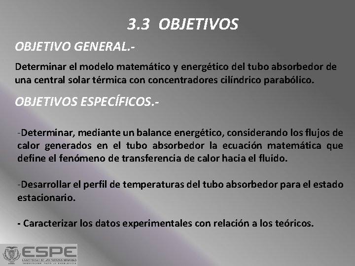 3. 3 OBJETIVOS OBJETIVO GENERAL. Determinar el modelo matemático y energético del tubo absorbedor