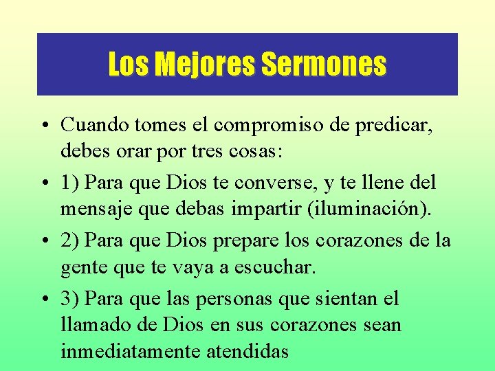 Los Mejores Sermones • Cuando tomes el compromiso de predicar, debes orar por tres